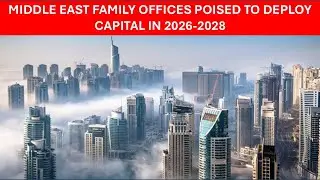 How Middle East Family Offices Are Deploying Capital (2026&ndash;2028). Investor Database Version.