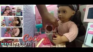 Unboxing Coco Our Generation doll 2n1 Making Coca famous chocolate candy hearts!