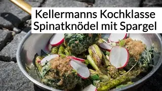 Besser kochen mit Kellermanns Kochklasse - Spinatkn&ouml;del mit gebratenem Spargel-Lauch Ragout