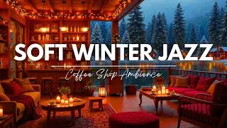 Winter Night Coffee Shop Ambience ☕ Soft Jazz Music ⛄ Relaxing Instrumental for Work and Sleep