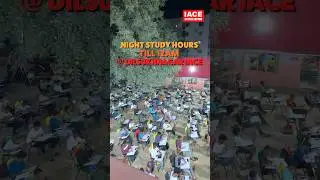 Night Study Hours Till 12:00 AM @ IACE DILSUKHNAGAR