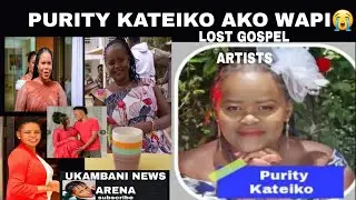 PURITY KATEIKO AKO WAPI 'LOST KAMBA GOSPEL ARTISTS FULL VIDEO