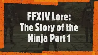 FFXIV Lore: The Story of the Ninja part 1 (A Realm Reborn)