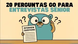 20 Perguntas de Go para Entrevistas Sênior