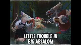 Little Trouble in Big Absalom - Part 1