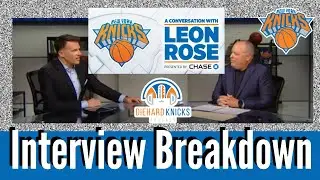 Breakdown: Leon Rose Interview - Highlight 8 Key Points for Diehard Knicks Fans