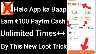 Helo App Ka baap) Earn ₹100 Paytm Cash Unlimited Times By This New Loot trick.Delete Helo App Now.