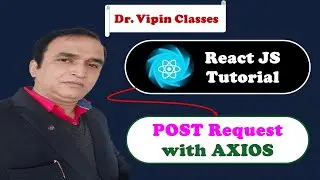 React Tutorial #43  AXIOS POST Request in React | Dr Vipin Classes