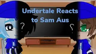 Undertale Reacts to Sam Aus +Star Sanses
