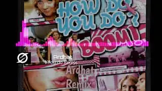 Boom - How Do You Do (Ardhat Remix)