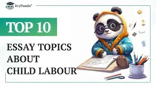 TOP-10 Essay Topics about Child Labour