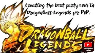 Creating the best party ever in DragonBall Legends for PvP | BlackSaiyan |