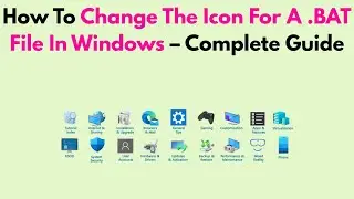 How To Change The Icon For A .BAT File In Windows &ndash; Complete Guide