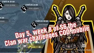 Day 5, week 8 of S6 the Clan war challenges COD mobile