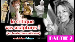 Je critique vos sculptures (PARTIE 2)