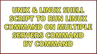 Unix & Linux: Shell script to run Linux command on multiple servers command by command