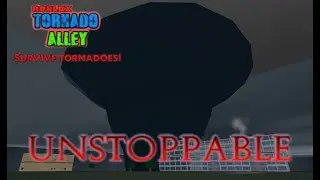 Unstoppable | (Roblox) Roblox Tornado Alley (Made by Billy's alt)