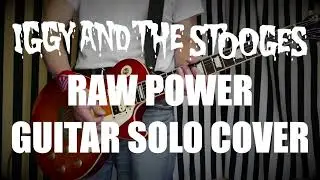 Iggy and The Stooges - Raw Power / Guitar Solo Cover