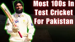 Most Hundreds For Pakistan In Test Cricket History | Most Hundreds For Pakistan