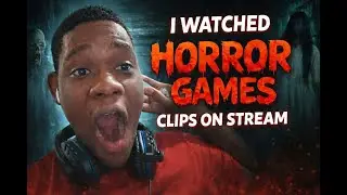 I watched to a horror games clips on stream