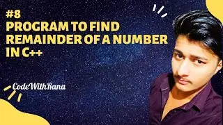 #8  Program to find remainder of a number || Operator in C++ || C++ CodeWithRana