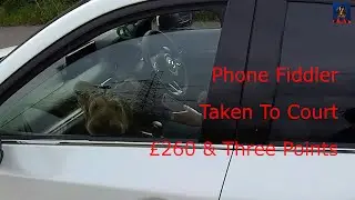 Phone Fiddler Taken To Court - Fined &pound;260 and Three Points - Fatal Four - LJ23 MWO