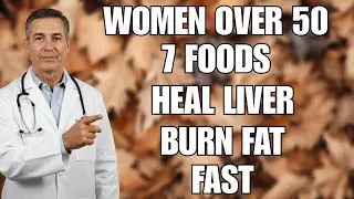 7 BEST Foods To Heal Your Liver And Burn Fat FAST!