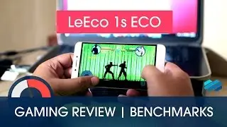 LeEco 1S Eco - Gaming and Benchmarks - Great Results !