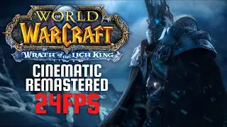 WoW: Wrath of the Lich King Cinematic Remastered (4K)