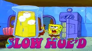 Da-P & Mick Jenkins - Lemonade (SLOW MOE'D) SpongeBob SquarePants Portal