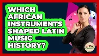 Which African Instruments Shaped Latin Music History? - Latin Music Revolution