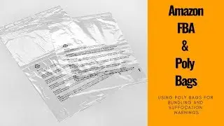 Amazon FBA: Using Poly Bags for Bundling and Suffocation Warnings