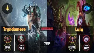 GrandMaster TRYNDAMERE [Lethal Tempo] (Top) VS  LULU - Grandmaster EUW Patch 10.2