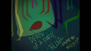 Death of a party - Blur (COVER BY BILLYC.50)