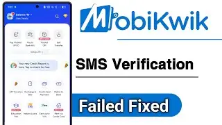 MobiKwik SMS Verification Failed Problem Solve