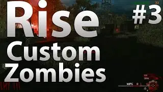 Custom Zombies - RISE V2 w/ ToProForuGames (Part 3)