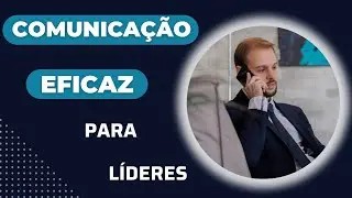 Comunica&ccedil;&atilde;o Eficaz para L&iacute;deres