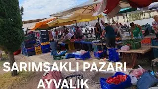 SARIMSAKLI PAZARI -10 Eylül 2024- #sarımsaklı #küçükköy #ayvalık #balıkesir #turkey #bazaar #vlog