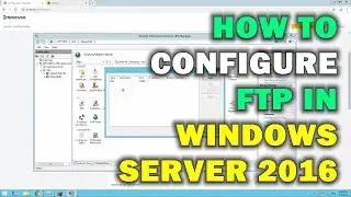 HOW TO CONFIGURE FTP IN WINDOWS SERVER 2016