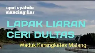 LAPAK CERI DULTAS. Spot syahdu #mancingliar#mancing #mancingmania #mancingikan