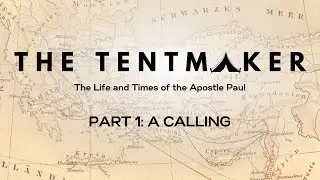 The Tentmaker Part 1: A Calling