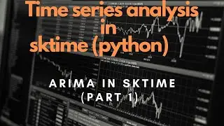 ARIMA MODELS PART 1 | Sktime | Practical Time Series with Sktime (Python)
