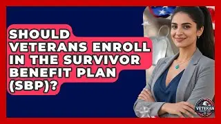 Should Veterans Enroll In The Survivor Benefit Plan (SBP)? - Veteran Community Guide