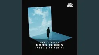 Good Things (Adonis FR Remix)