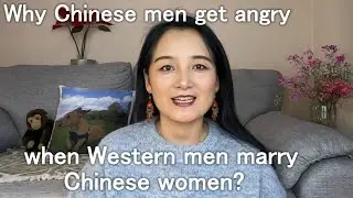 Why Chinese men get angry when Western men marry Chinese women ?