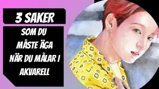 3 SAKER DU MÅSTE ÄGA när du målar i akvarell - målar Jungkook