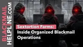 Sextortion Farms: Inside Organized Blackmail Operations