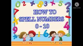 Spell Numbers 0 - 10 - Learn to Spell Numbers (Kindergarten Spelling Words)