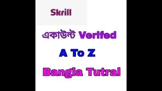 How To Create Verified Skrill Account Full Bangla Tutorial 2018 Step By Step