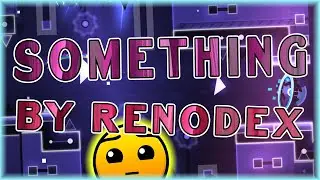 Something (By Renodex) [All Coins] | Geometry Dash 2.11